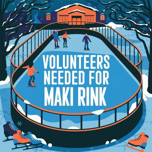 Maki Rink call for volunteers!