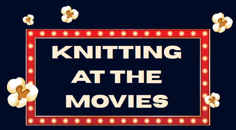 Knitting At The Movies